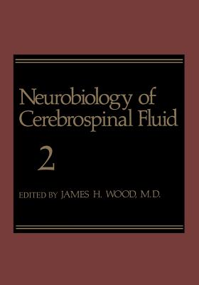 Neurobiology of Cerebrospinal Fluid 2 - Wood, James H (Editor)