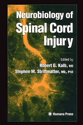 Neurobiology of Spinal Cord Injury - Kalb, Robert G. (Editor), and Strittmatter, Stephen M. (Editor)