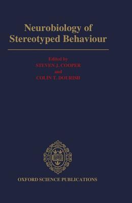 Neurobiology of Stereotyped Behavior - Cooper, Steven J