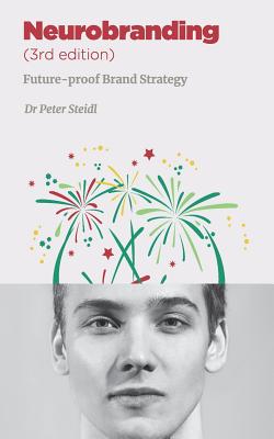 Neurobranding: Strategies for shaping consumer behavior - Steidl, Peter