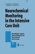 Neurochemical Monitoring in the Intensive Care Unit: Microdialysis, Jugular Venous Oximetry, and Near-Infrared Spectroscopy, Proceedings of the 1st International Symposium on Neurochemical Monitoring in the ICU Held Concurrently with the 5th Biannual...