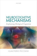 Neurocognitive Mechanisms: Explaining Biological Cognition