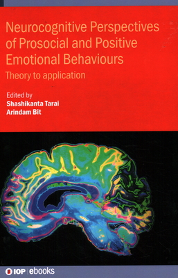 Neurocognitive Perspectives of Prosocial and Positive Emotional Behaviours: Theory to application - Tarai, Shashikanta, Dr., and Bit, Arindam