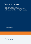 Neurocontrol: Learning Control Systems Inspired by Neuronal Architectures and Human Problem Solving Strategies