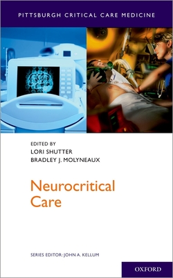Neurocritical Care - Shutter, Lori (Editor), and Molyneaux, Bradley (Editor), and Kellum, John A