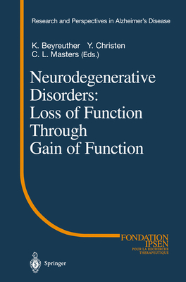 Neurodegenerative Disorders: Loss of Function Through Gain of Function - Beyreuther, K. (Editor), and Christen, Y. (Editor), and Masters, C.L. (Editor)