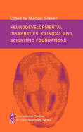 Neurodevelopmental Disabilities: Clinical and Scientific Foundations