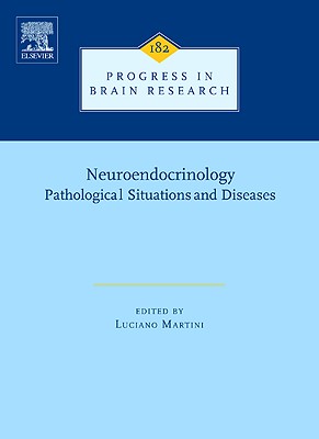 Neuroendocrinology: Pathological Situations and Diseases Volume 182 - Martini, Luciano, and Chrousos, George, and Labrie, Fernand, MD, PhD