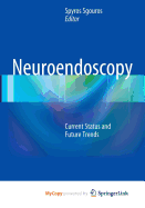 Neuroendoscopy: Current Status and Future Trends