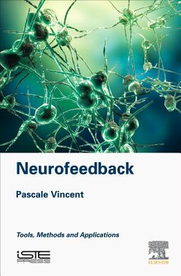 Neurofeedback: Tools, Methods and Applications - Vincent, Pascale