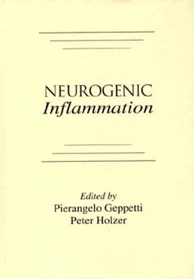 Neurogenic Inflammation - Geppetti, Pierangelo, M.D., and Holzer, Peter, Ph.D.