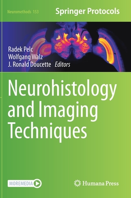 Neurohistology and Imaging Techniques - Pelc, Radek (Editor), and Walz, Wolfgang (Editor), and Doucette, J Ronald (Editor)