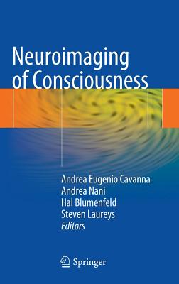 Neuroimaging of Consciousness - Cavanna, Andrea Eugenio (Editor), and Nani, Andrea (Editor), and Blumenfeld, Hal (Editor)