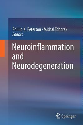 Neuroinflammation and Neurodegeneration - Peterson, Phillip K (Editor), and Toborek, Michal (Editor)