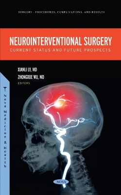 Neurointerventional Surgery: Current Status and Future Prospects - Lv, Xianli (Editor)