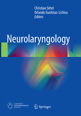 Neurolaryngology - Sittel, Christian (Editor), and Guntinas-Lichius, Orlando (Editor)