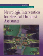Neurologic Intervention for Physical Therapist Assistants - Kessler, Mary, Mhs, PT, and Martin, Suzanne Tink, PT, PhD