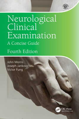 Neurological Clinical Examination: A Concise Guide - Morris, John, and Jankovic, Joseph, and Fung, Victor