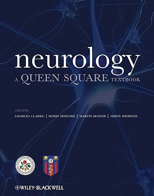 Neurology: A Queen Square Textbook - Clarke, Charles, PhD (Editor), and Howard, Robin (Editor), and Rossor, Martin, MD, Frcp (Editor)