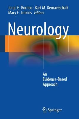 Neurology: An Evidence-Based Approach - Burneo, Jorge G (Editor), and Demaerschalk, Bart M. (Editor), and Jenkins, Mary E. (Editor)