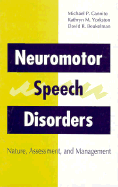 Neuromotor Speech Disorders: Nature, Assessment, and Management - Cannito, Michael P., and Beukelman, David R., and Yorkston, Kathryn M.