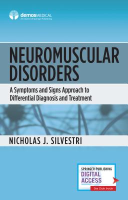 Neuromuscular Disorders: A Symptoms and Signs Approach to Differential Diagnosis and Treatment - Silvestri, Nicholas (Editor)