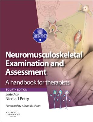 Neuromusculoskeletal Examination and Assessment: A Handbook for Therapists with PAGEBURST Access - Petty, Nicola J., DPT, MSc