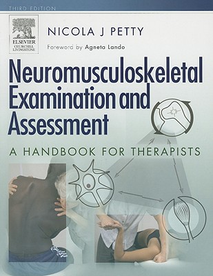 Neuromusculoskeletal Examination and Assessment: Neuromusculoskeletal Examination and Assessment - Petty, Nicola J, DPT, Msc