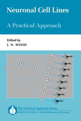Neuronal Cell Lines: A Practical Approach - Wood, J N
