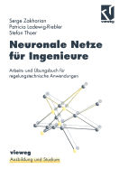 Neuronale Netze Fur Ingenieure: Arbeits- Und Ubungsbuch Fur Regelungstechnische Anwendungen