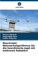 Neuronaler Netzwerkalgorithmus f?r die koordinierte Jagd mit mehreren Robotern