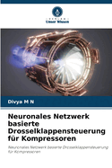 Neuronales Netzwerk basierte Drosselklappensteuerung f?r Kompressoren