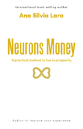 Neurons Money: A practical method to live in prosperity