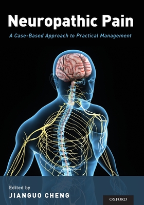 Neuropathic Pain: A Case-Based Approach to Practical Management - Cheng, Jianguo (Editor)