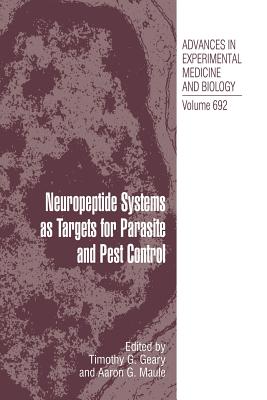 Neuropeptide Systems as Targets for Parasite and Pest Control - Geary, Timothy G (Editor), and Maule, Aaron (Editor)