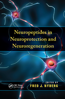 Neuropeptides in Neuroprotection and Neuroregeneration - Nyberg, Fred (Editor)