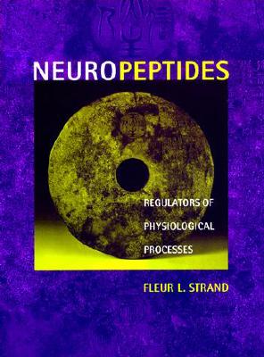 Neuropeptides: Regulators of Physiological Processes - Strand, Fleur L