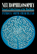 Neurophilosophy: Toward a Unified Science of the Mind-Brain - Churchland, Patricia S