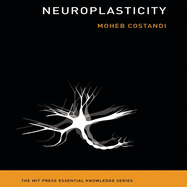 Neuroplasticity: (the Mit Press Essential Knowledge Series)