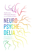 Neuropsychedelia: The Revival of Hallucinogen Research Since the Decade of the Brain