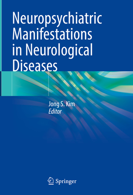 Neuropsychiatric Manifestations in Neurological Diseases - Kim, Jong S (Editor)