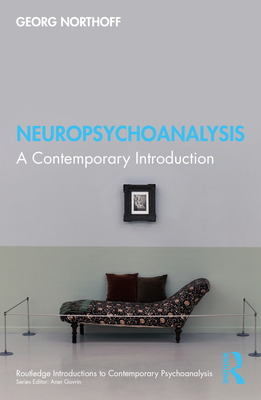Neuropsychoanalysis: A Contemporary Introduction - Northoff, Georg