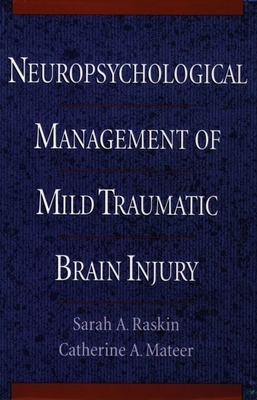 Neuropsychological Management of Mild Traumatic Brain Injury - Raskin, Sarah A, and Mateer, Catherine A, PhD