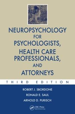 Neuropsychology for Psychologists, Health Care Professionals, and Attorneys - Sbordone, Robert J, and Saul, Ronald E, and Purisch, Arnold D