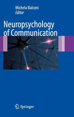 Neuropsychology of Communication - Balconi, Michela (Editor)