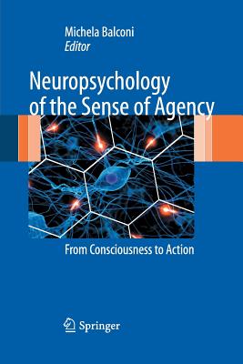 Neuropsychology of the Sense of Agency: From Consciousness to Action - Balconi, Michela (Editor)
