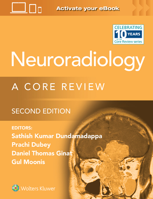 Neuroradiology: A Core Review - Dubey, Prachi, MD, and Dundamadappa, Sathish Kumar, MD, and Ginat, Daniel, MD