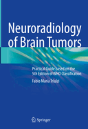 Neuroradiology of Brain Tumors: Practical Guide based on the 5th Edition of WHO Classification