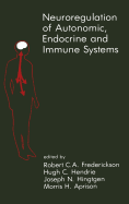 Neuroregulation of Autonomic, Endocrine and Immune Systems: New Concepts of Regulation of Autonomic, Neuroendocrine and Immune Systems