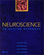 Neuroscience: An Outline Approach - Castro, Anthony J, and Merchut, Michael P, MD, Facp, and Wurster, Robert D, PhD